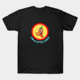 I'm A Little Chili - Cute Chili Pun T-Shirt